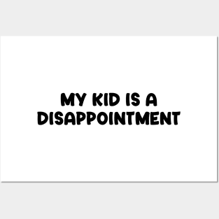 My Kid is a Disappointment Posters and Art